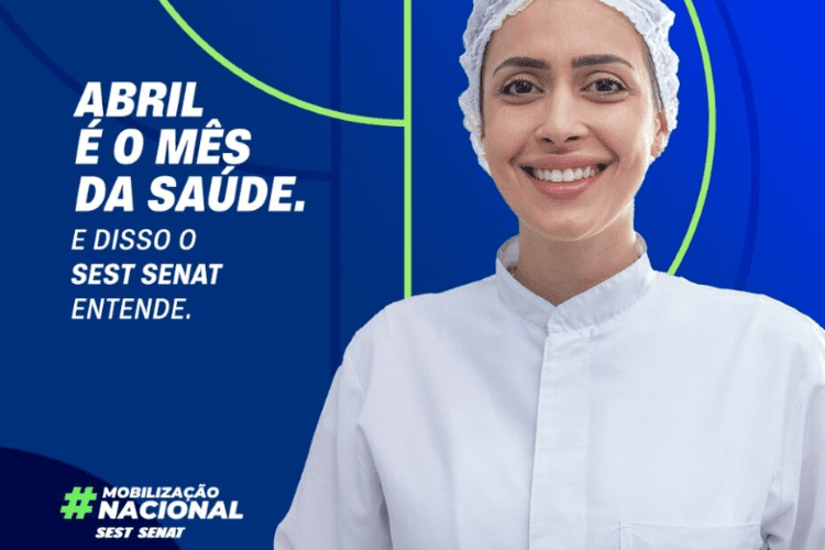 Mês da Saúde, Abril, Sest Senat, Mobilização Nacional 2024