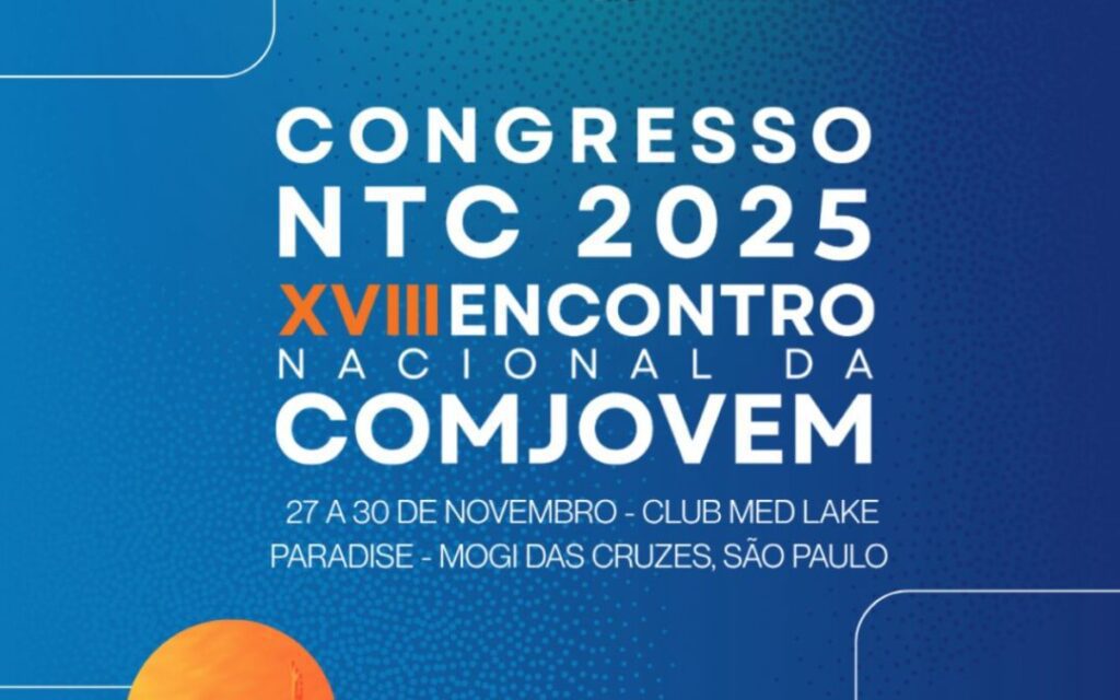 Inscrições abertas para o Congresso NTC 2025 – XVIII Encontro Nacional da COMJOVEM