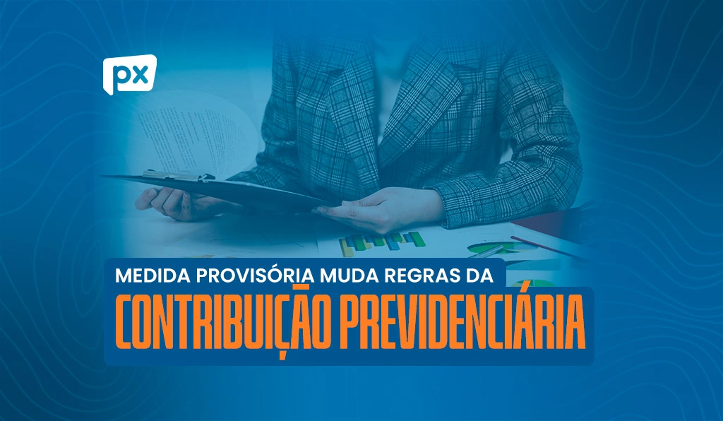 Medida Provisória traz mudanças para a contribuição previdenciária