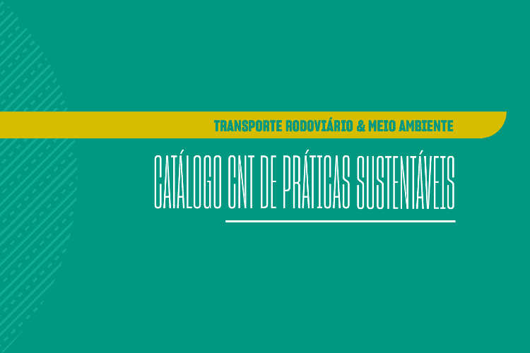 Publicação Transporte Rodoviário e Meio Ambiente: Catálogo CNT de Práticas Sustentáveis.