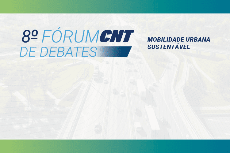 8º Fórum CNT de Debates, com o tema será Mobilidade Urbana Sustentável.