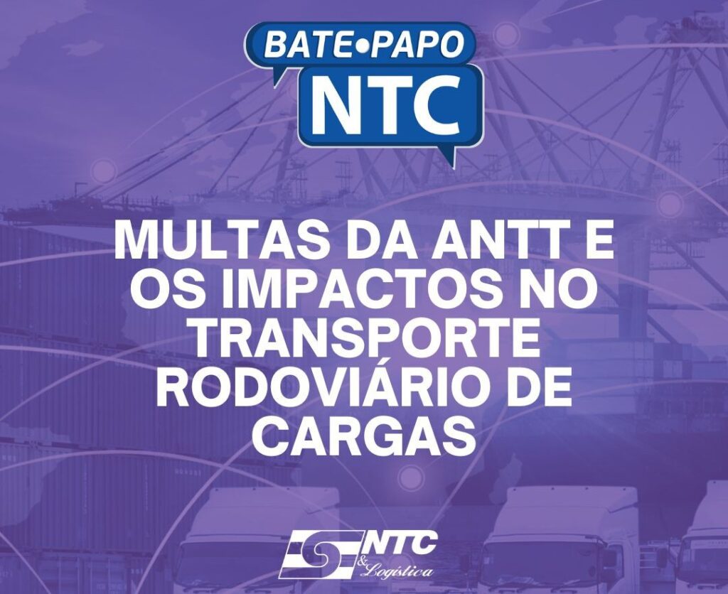 Bate-Papo NTC de hoje traz orientações para empresas de Transporte Rodoviário de Cargas sobre multas da ANTT